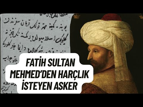 Nişanlısı İle Evlenmek İçin Fatih Sultan Mehmed’den Harçlık İsteyen Asker
